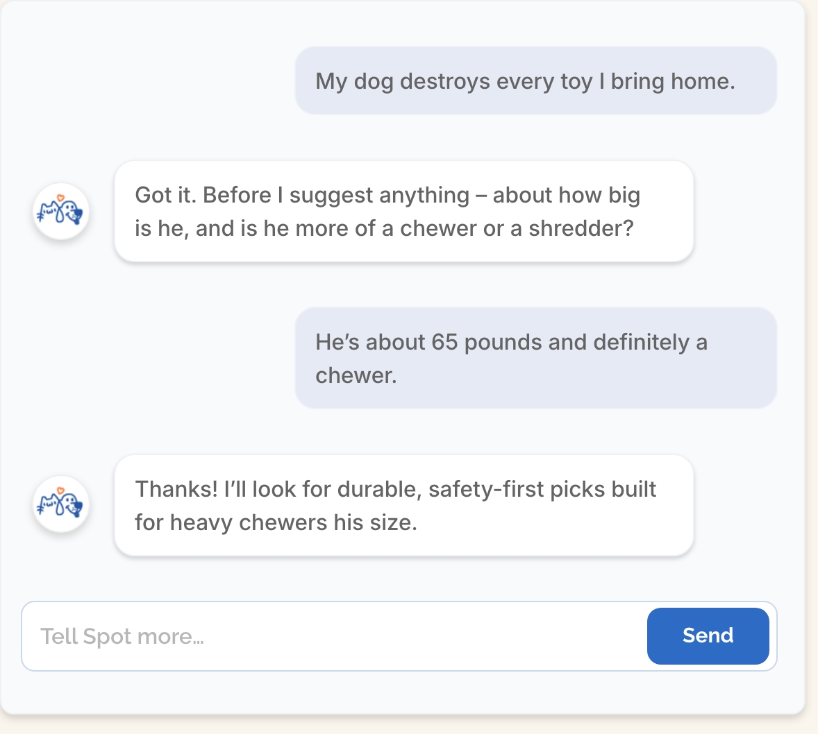 A sample conversation with Spot: an owner says their dog destroys every toy; Spot asks the dog's size and whether he is a chewer or a shredder, hears he is about 65 pounds and a chewer, and offers to look for durable, safety-first picks for a heavy chewer his size.